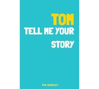 Tom, tell me your story: A memory and keepsake journal for Tom