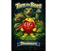 Tom the Beet: Dinosaurs: Time Travel Adventure | Meet Dinosaurs | Prehistoric World Exploration | Fun Picture Book for Kids