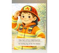 Tom the Little Firefighter - An Exciting Day at the Fire Station