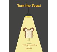 Tom The Toast: An inspiring story about chasing your dreams and realizing that friendship matters more than being cool.