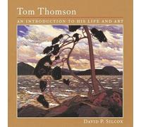 Tom Thomson: An Introduction to His Life and Art