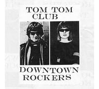 Tom tom club - Downtown rockers