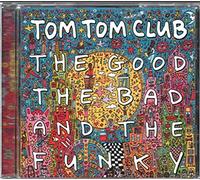 Tom Tom Club - The Good, The Bad And The Funky