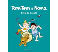 Tom-Tom Et Nana - Tome 7 - Drôle De Cirque !
