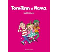 Tom-Tom et Nana, Tome 32: Subliiimes !