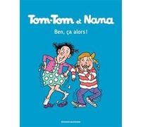 Tom-Tom et Nana, Tome 33: Ben ça, alors !