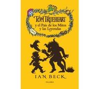 Tom Trueheart Y El País De Los Mitos Y Las Leyendas - [Livre en VO] Beck, Ian (Auteur)