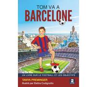 Tom va à Barcelone: Un livre sur le football et les objectifs