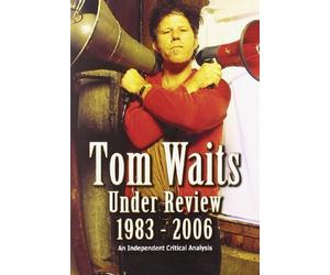 Tom Waits: Under Review 1983 - 2006