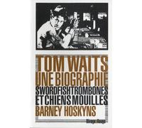 Tom Waits, une biographie: Swordfishtrombones et chiens mouillés