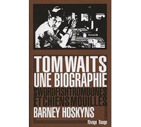 Tom Waits, une biographie: Swordfishtrombones et chiens mouillés