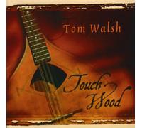Tom Walsh - Touch Wood [Import]