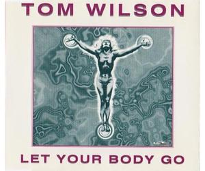 Tom Wilson - Let Your Body Go