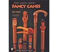 Tom Wolfe Carves Fancy Canes by Tom Wolfe Molly Higgins, Tom Wolfe (Auteur)