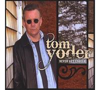 Tom Yoder - Never Get Enough