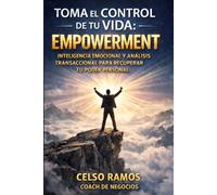 Toma el control de tu vida: Inteligencia emocional y Análisis Transaccional para recuperar tu poder personal