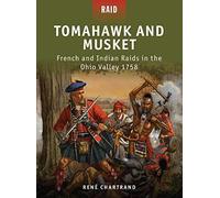 Tomahawk and Musket - French and Indian Raids in the Ohio Valley 1758.