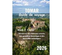 TOMAR Guide de voyage 2026: Découvrez des châteaux secrets, une grandeur historique et des merveilles artistiques