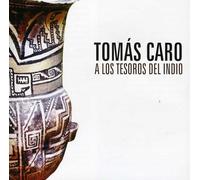 Tomas Caro - A Los Tesoros Del Indio [Import]