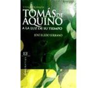 Tomas De Aquino A La Luz De Su Tiempo/ Thomas de Aquino at the Highlight of his time Jose Egido Serrano (Auteur)