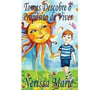 Tomas Descobre O Propósito De Viver (Historia Infantil, Livros Infantis, Livros De Crianças, Livros Para Bebês, Livros Paradidáticos, Livro Infantil Ilustrado, Livrinho Infantil, Livros Infantis)