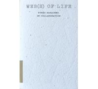 Tomas Saraceno - WEB(S) OF LIFE - Tomas Saraceno In Collaboration