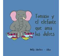 Tomaso Y El Elefante Que Ama Los Dulces
