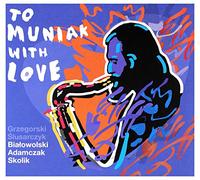 Tomasz Grzegorski & Marcin Ĺlusarczyk & Tomasz BiaĹowolski: To Muniak With Love (digipack) [CD]