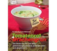 Tomatenrot + Drachengrün: 3x täglich: Das Beste aus Ost und West - entzündungshemmend, antikrebs-aktiv und abwehrstark