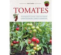 Alain Soubre – Tomates: techniques de culture, variétés, entretien, cuisine – Broché