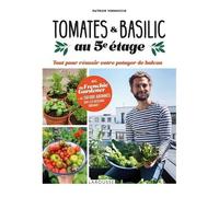 Tomates & Basilic Au 5e Étage - Tout Pour Réussir Votre Potager De Balcon