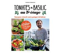 Tomates et basilic au 5ème étage: Tout pour réussir votre potager de balcon