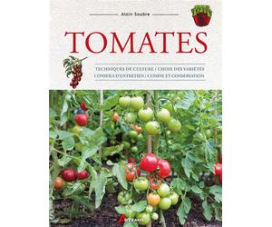 Tomates Techniques de culture, choix des variétés, conseils d'entretien, cuisine et conservation - Alain Soubre - Artemis Eds - broché - Guide