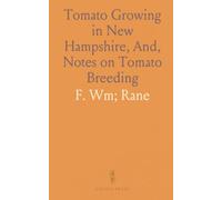 Tomato Growing in New Hampshire, And, Notes on Tomato Breeding