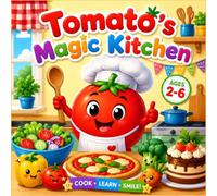 Tomato's Magic Kitchen: A Fun Healthy Cooking & Kitchen Coloring Book for Toddlers & Preschoolers (Ages 2-6) - Learn English Kitchen Words and Veggie Recipes with Chef Tomato