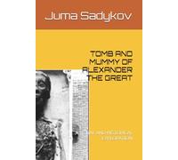 TOMB AND MUMMY OF ALEXANDER THE GREAT