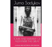 TOMB AND MUMMY OF ALEXANDER THE GREAT