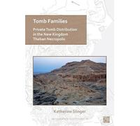 Tomb Families: Private Tomb Distribution In The New Kingdom Theban Necropolis