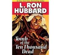 Tomb of the Ten Thousand Dead by L. Ron Hubbard L. Ron Hubbard (Auteur)