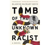 Tomb of the Unknown Racist by Blanche Mccrary Boyd Blanche Mccrary Boyd (Auteur)