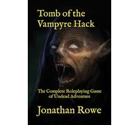 Tomb of the Vampyre Hack: The Complete Roleplaying Game of Undead Adventure