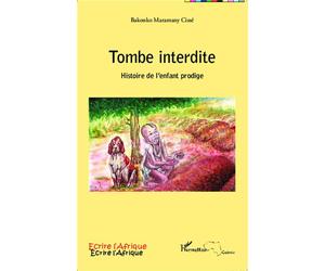 Tombe interdite Histoire de l'enfant prodige - Bakonko Maramany Cisse - L'harmattan - broché - Roman