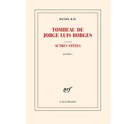 Tombeau de Jorge Luis Borges suivi d’autres stèles