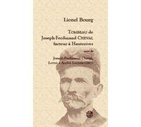 Tombeau de Joseph-Ferdinand Cheval, facteur à Hauterives: Suivi de Joseph-Ferdinand Cheval, Lettre à André Lacroix (1897)