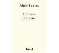 Tombeau d'Olivier - Alain Badiou - Fayard - broché - Essai