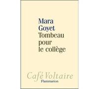 Mara Goyet – Tombeau pour le collège – Broché – Flammarion