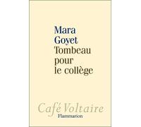 Mara Goyet – Tombeau pour le collège – Broché – Flammarion