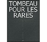 Tombeau pour les rares [exposition et lectures, Musée Arthur Rimbaud de Charleville-Mézières, 19 mars-9 mai 2010 puis Halle Saint-Pierre, Paris, 3-30 jui - Nicolas Rozier - De Corlevour - broché - Bea