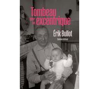 Tombeau pour un excentrique - Erik Bullot - Quidam - broché - Roman