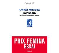 Tombeaux Autobiographie de ma famille - Annette Wieviorka - Seuil - broché - Essai